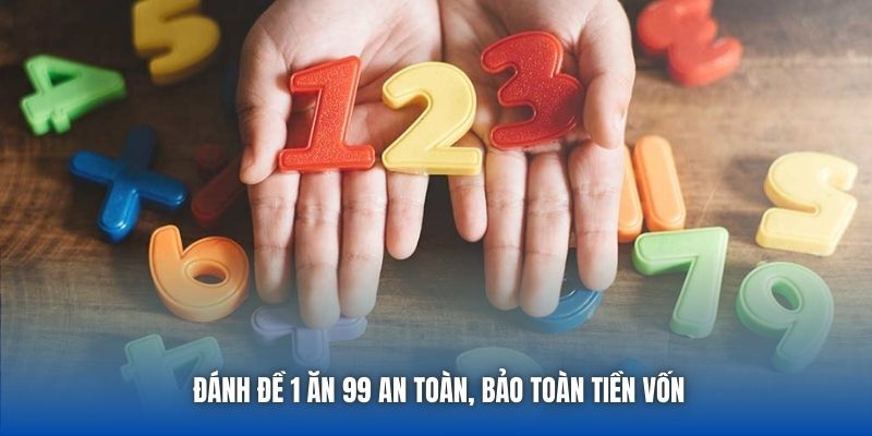 Đánh đề 1 ăn 99 an toàn, bảo toàn tiền vốn
