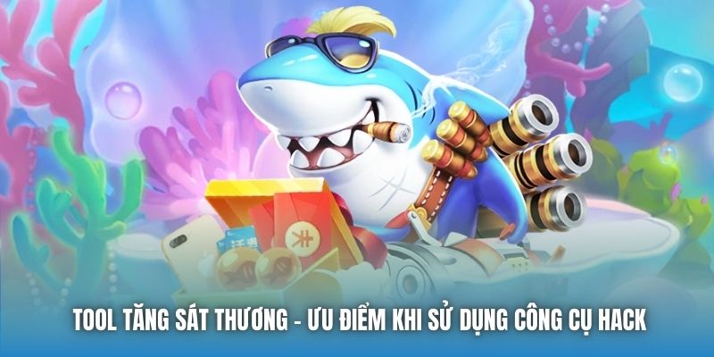 Tool Tăng Sát Thương - Ưu Điểm Khi Sử Dụng Công Cụ Hack