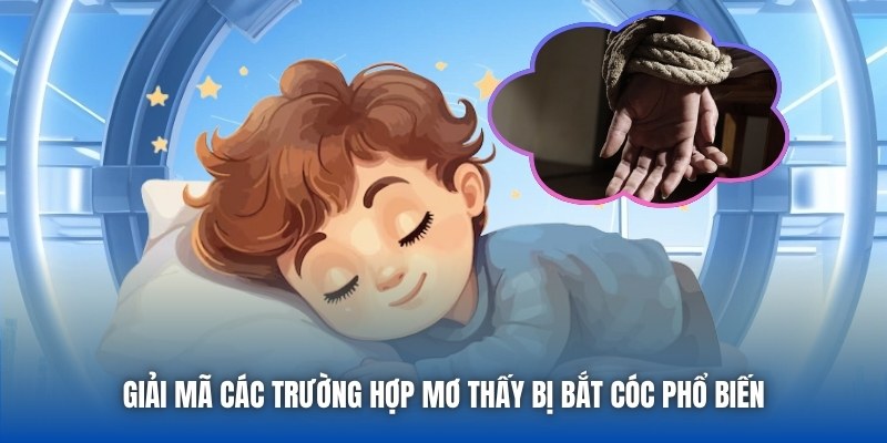 Giải mã các trường hợp mơ thấy bị bắt cóc phổ biến